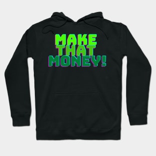 MAKE THAT MONEY! Hoodie